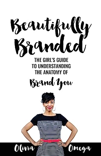 Beispielbild fr Beautifully Branded - The Girl's Guide: Understanding the Anatomy of Brand You zum Verkauf von -OnTimeBooks-