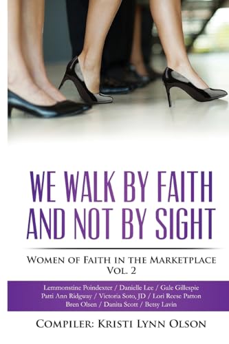 Stock image for We Walk By Faith, Not By Sight: Women of Faith in the Marketplace Vol.2 for sale by ThriftBooks-Dallas