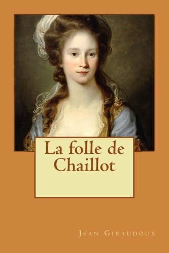 9781544113913: La folle de Chaillot (French Edition)