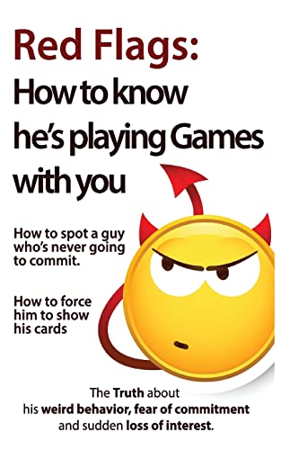 Immagine dell'editore per Red Flags: How to know he's playing games with you. How to spot a guy who's never going to commit. How to force him to show his cards. (The Truth . of commitment and sudden loss of interest) venduto da Bahamut Media