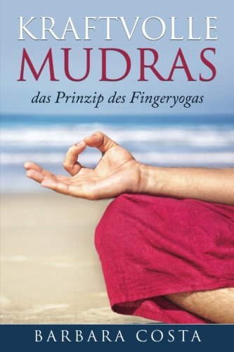 9781544118109: Kraftvolle Mudras-: das Prinzip des Fingeryogas (German Edition)