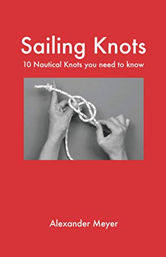 Beispielbild fr Sailing Knots: 10 Nautical Knots you need to know zum Verkauf von WorldofBooks