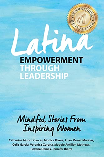 Stock image for Latina Empowerment Through Leadership: Mindful Stories From Inspiring Women for sale by GoldenWavesOfBooks