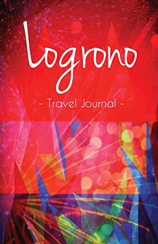 9781544124773: Logrono Travel Journal: High Quality Notebook for Logrono Spain