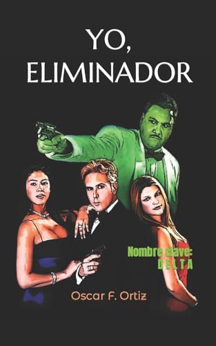 Stock image for Yo, eliminador: Nombre clave: Delta (Spanish Edition) for sale by Lucky's Textbooks