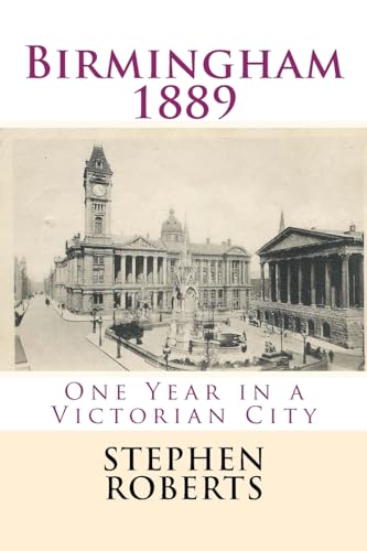 Beispielbild fr Birmingham 1889: One Year in a Victorian City zum Verkauf von AwesomeBooks