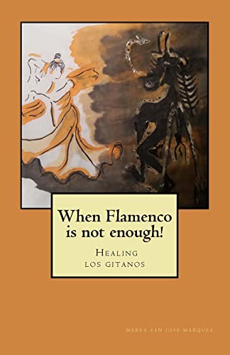 Beispielbild fr When Flamenco Is Not Enough!: Healing Los Gitanos zum Verkauf von THE SAINT BOOKSTORE