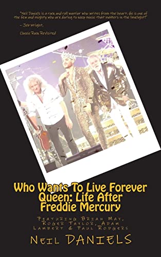 9781544143248: Who Wants To Live Forever - Queen: Life After Freddie Mercury: Featuring Brian May, Roger Taylor, Adam Lambert & Paul Rodgers