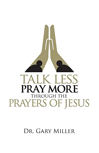 Stock image for Talk Less Pray More Through the Prayers of Jesus for sale by Orion Tech