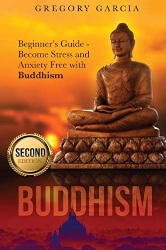 9781544145297: Buddhism: Beginner's Guide - Become Stress and Anxiety Free with Buddhism (Buddhism, Mindfulness, Meditation, Chakras, Yoga, Happiness, Zen): Volume 1 (Huddhism)