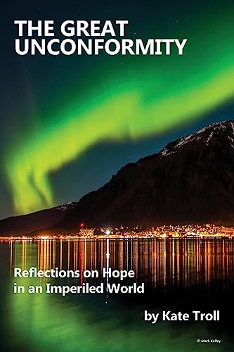 9781544145310: The Great Unconformity: Reflections on Hope in an Imperiled World