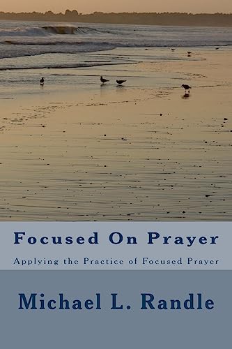 Stock image for Focusing On Prayer: Applying the Practice of Focused Prayer (Prayer In Motion) for sale by Lucky's Textbooks