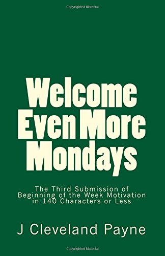 Imagen de archivo de Welcome Even More Mondays: A Third Set of Beginning of the Week Motivation in 140 Characters or Less (Welcome To Your Monday) a la venta por Lucky's Textbooks