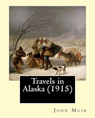 Beispielbild fr Travels in Alaska (1915). By: John Muir: In the late 1800s, John Muir made several trips to the pristine, relatively unexplored territory of Alaska, zum Verkauf von ThriftBooks-Atlanta