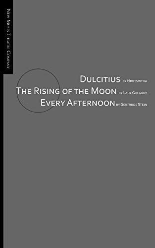 Beispielbild fr Dulcitius, The Rising of the Moon, and Every Afternoon: A Trinity of Short Plays by Women zum Verkauf von GreatBookPrices