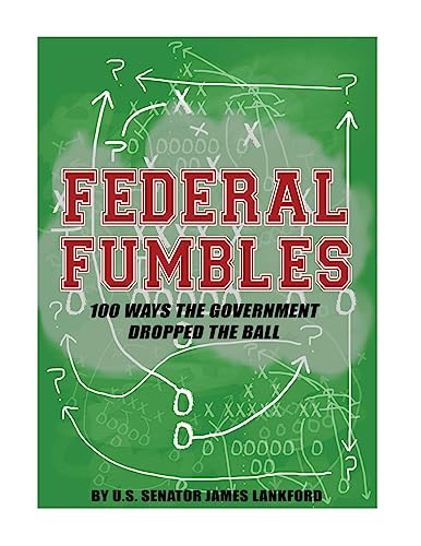Imagen de archivo de Federal Fumbles: 100 Ways the Government Dropped the Ball a la venta por THE SAINT BOOKSTORE
