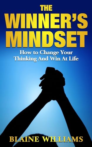 Stock image for The Winner's Mindset: How To Change Your Thinking And Win At Life for sale by ThriftBooks-Dallas