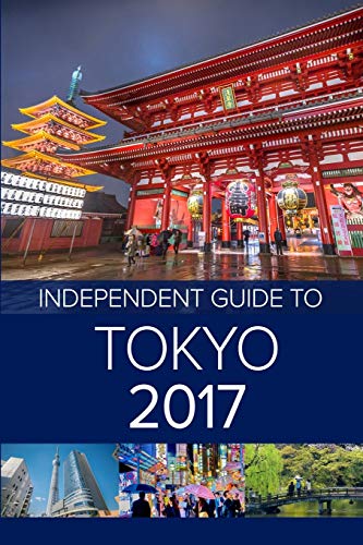 Stock image for The Independent Guide to Tokyo 2017 (Travel Guide) for sale by Lakeside Books