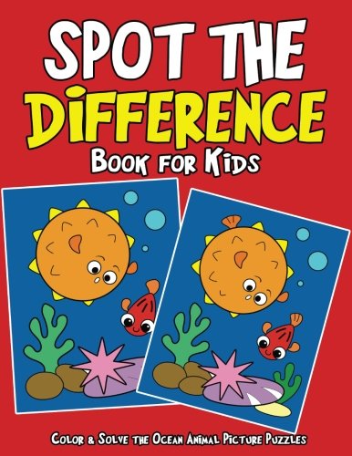 Imagen de archivo de Spot The Difference Book for Kids: Color & Solve the Ocean Animal Picture Puzzles - Activity Book for Kids Age 3-5, 4-8, 6-8, 7-9, 9-12 (Spot the Difference Coloring Books) a la venta por SecondSale