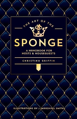 Imagen de archivo de The Art of the Sponge: A Handbook for Hosts and Houseguests a la venta por Wonder Book