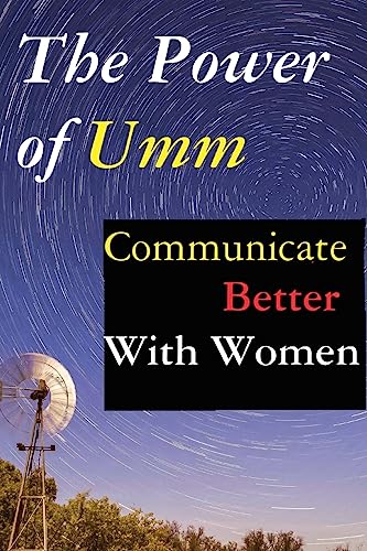 Stock image for The Power of Umm: Communicate Better With Women for sale by THE SAINT BOOKSTORE