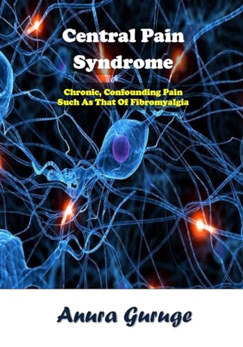 Stock image for Central Pain Syndrome: Chronic, Confounding Pain Such As That Of Fibromyalgia for sale by ThriftBooks-Dallas