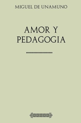 Imagen de archivo de Antologa Miguel de Unamuno: Amor y Pedagoga (con notas) a la venta por medimops