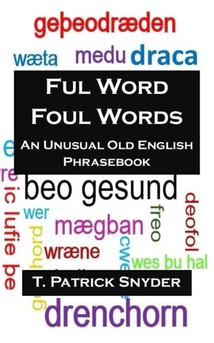Imagen de archivo de Ful Word Foul Words: An Unusual Old English Phrasebook a la venta por Revaluation Books