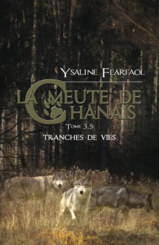 Stock image for La meute de Chnais tome 3,5: Tranches de vie for sale by medimops