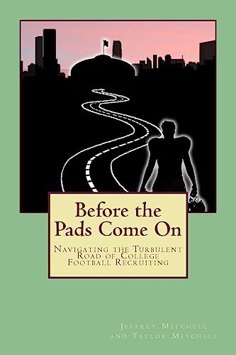 Beispielbild fr Before the Pads Come On: Navigating the Turbulent Road of College Football Recruiting zum Verkauf von HPB-Emerald