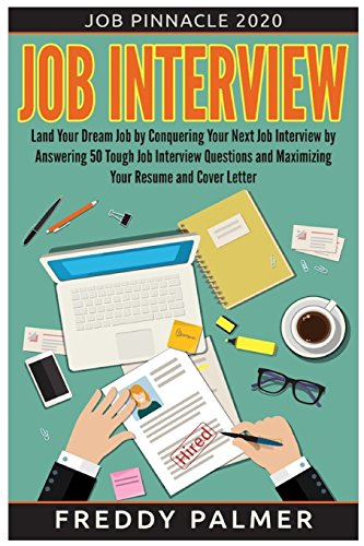 Beispielbild fr Job Interview: Land Your Dream Job by Conquering Your Next Job Interview by Answering 50 Tough Job Interview Questions and Maximizing Your Resume and Cover Letter : Secrets to Unlock All the Right Answers During the Job Interview Process. Includes 50 Tough Job Interview Questions and How to Answer Them zum Verkauf von Better World Books