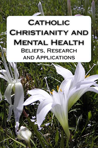 Beispielbild fr Catholic Christianity and Mental Health: Beliefs, Research and Applications zum Verkauf von Bahamut Media