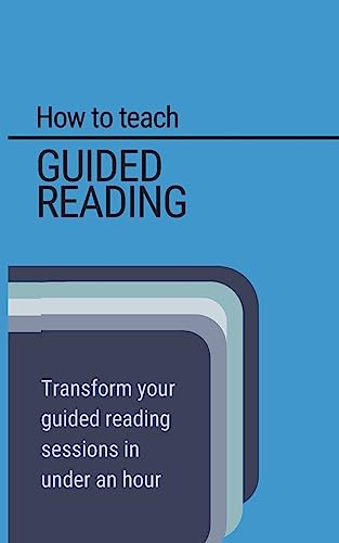 Beispielbild fr How to teach Guided Reading: Learn how to transform guided reading in under an hour (Like A Boss) zum Verkauf von WorldofBooks