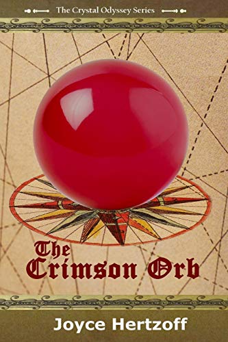 Beispielbild fr The Crimson Orb: Book 1 of The Crystal Odyssey Series zum Verkauf von Organic Books