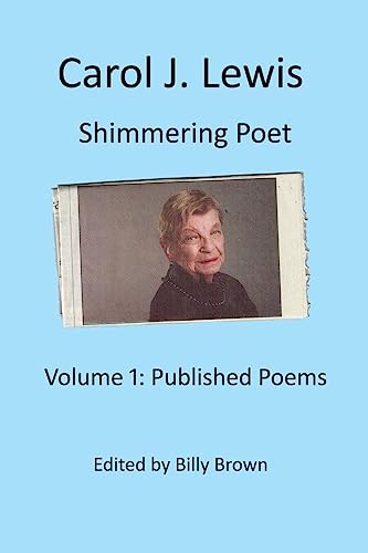 Stock image for Carol J. Lewis Shimmering Poet: Volume1: Published Poems [Paperback] Brown Ph. D., Billy for sale by Turtlerun Mercantile