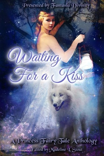 Imagen de archivo de Waiting for a Kiss: A Princess Fairy Tale Anthology a la venta por ALLBOOKS1
