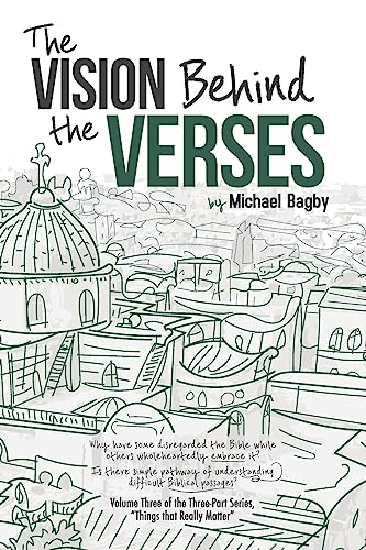 9781544220628: The Vision Behind The Verses: Making Sense Of The Most Published Book: Volume 3 (Things That Really Matter)