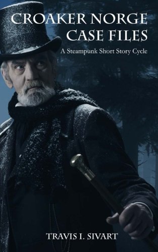 Imagen de archivo de Croaker Norge Case Files A Steampunk Short Story Cycle 2 Steampunk Cycle a la venta por PBShop.store US