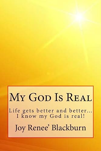 Stock image for My God Is Real: Life gets better and better? I know my God is real! for sale by THE SAINT BOOKSTORE