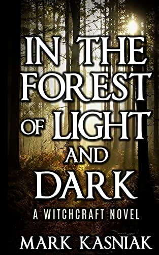 9781544236988: In the Forest of Light and Dark: A Witchcraft Novel