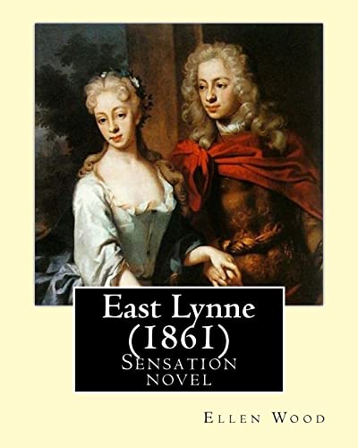 9781544240183: East Lynne (1861). By: Ellen Wood: Sensation novel