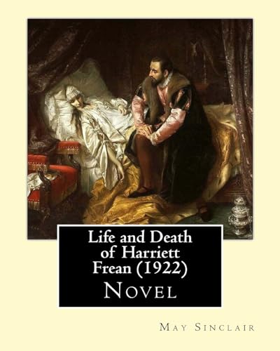 Stock image for Life and Death of Harriett Frean (1922). By: May Sinclair: Novel [Soft Cover ] for sale by booksXpress