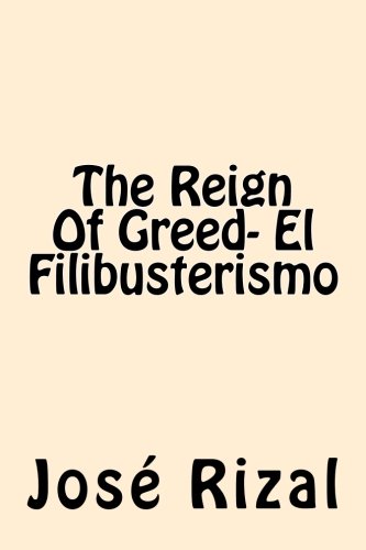 Stock image for The Reign of Greed - El Filibusterismo for sale by THE SAINT BOOKSTORE