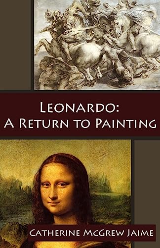 9781544242453: Leonardo: A Return to Painting (The Life and Travels of da Vinci)
