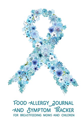 Imagen de archivo de Food Allergy Journal and Symptom Tracker: for Breastfeeding Moms and Children (Food Allergy Journals) a la venta por BooksRun