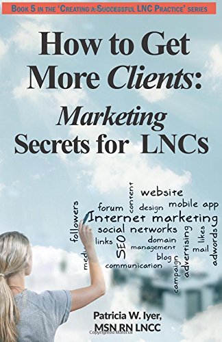 Beispielbild fr How to Get More Clients: Marketing Secrets for LNCs zum Verkauf von ThriftBooks-Dallas