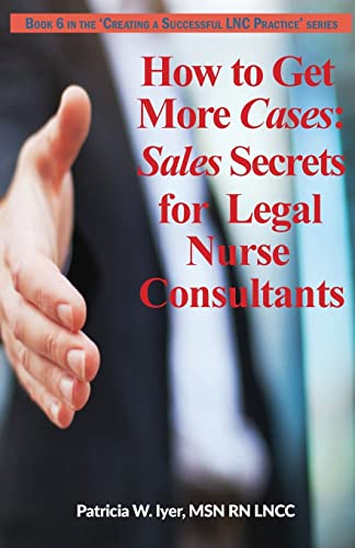 Beispielbild fr How to Get More Cases: Sales Secrets for LNCs (Creating a Successful LNC Practice) zum Verkauf von Save With Sam