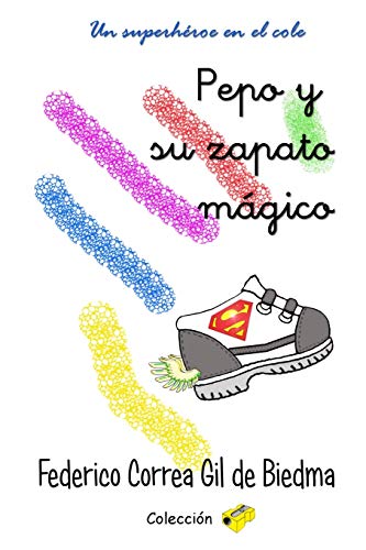 Beispielbild fr Pepo y Su Zapato Magico: Un Superheroe En El Cole zum Verkauf von THE SAINT BOOKSTORE