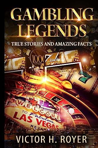 Stock image for Gambling Legends True Stories and Amazing Facts for sale by PBShop.store US