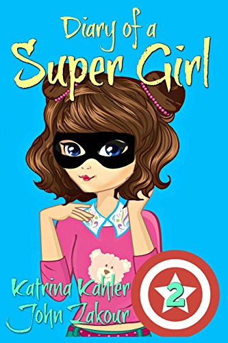 9781544252186: Diary of a SUPER GIRL - Book 2 - The New Normal: Books for Girls 9 -12